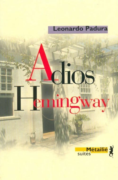 Adios Hemingway - Fuentes Leonardo Padura -  Suites Littérature - Livre