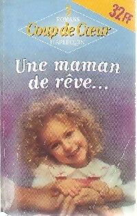 Livrenpoche : Une maman de rêve... - Kathleen Eagle, Joan Elliott Pickart, Emilie Richards - Livre
