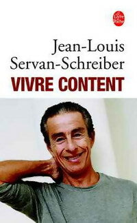 Vivre content - Jean-Louis Servan-Schreiber -  Le Livre de Poche - Livre
