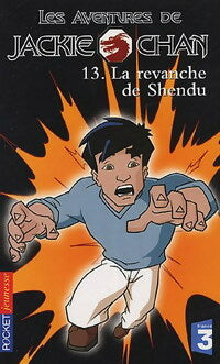 Livrenpoche : Les aventures de Jackie Chan Tome XIII : La revanche de Shendu - Eliza Willard - Livre