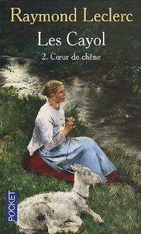 Livrenpoche : Les Cayol Tome II : Coeur de chêne - Raymond Leclerc - Livre