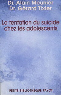 La tentation du suicide chez les adoslescents - Alain Meunier, Gérard Tixier - Livre