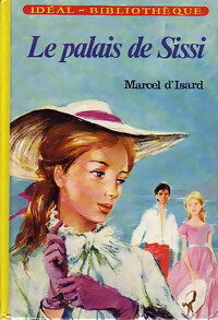 Livrenpoche : Le palais de Sissi - D . Isard Marcel - Livre
