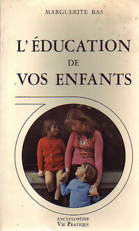 Livrenpoche : L'éducation de vos enfants - Marguerite Bas - Livre