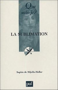 Livrenpoche : La sublimation - Sophie De Mijolla-Mellor - Livre