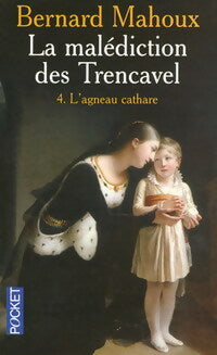 Livrenpoche : La malédiction des Trencavel Tome IV : L'agneau cathare - Bernard Mahoux - Livre