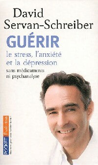 Livrenpoche : Guérir le stress, l'anxiété, la dépression sans médicament ni psychanalyse - David Servan-Schreiber - Livre