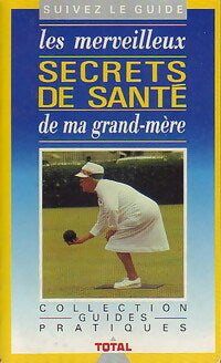 Livrenpoche : Les merveilleux secrets de santé de ma grand-mère - Gaston Martineau - Livre
