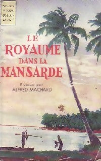 Livrenpoche : Le royaume dans la mansarde - Alfred Machard - Livre
