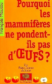 Livrenpoche : Pourquoi les mammifères ne pondent-ils pas d'oeufs ? - François Moutu - Livre