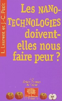 Livrenpoche : Les nanotechnologies doivent-elles nous faire peur ? - Louis Laurent, Jean-Claude Petit - Livre