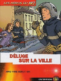 Les héros du 18 Tome II : Déluge sur la ville - Anne-Marie Desplat-Duc - Livre