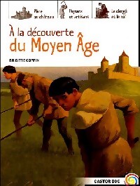 A la découverte du Moyen Age - Brigitte Coppin - Livre