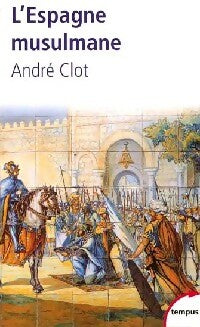 Livrenpoche : L'Espagne musulmane (VIIIe-XVe siècle) - André Clot - Livre