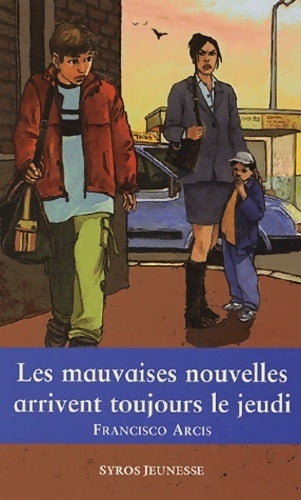 Livrenpoche : Les mauvaises nouvelles arrivent toujours le jeudi - Francisco Arcis - Livre