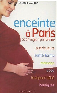 Livrenpoche : Enceinte à Paris et en région parisienne - Valérie Lamour - Livre