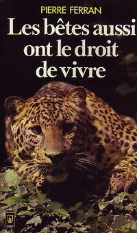 Livrenpoche : Les bêtes aussi ont le droit de vivre - Pierre Ferran - Livre