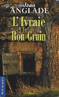 Livrenpoche : L'ivraie et le bon grain - Jean Anglade - Livre