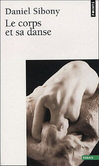 Livrenpoche : Le corps et sa danse - Daniel Sibony - Livre