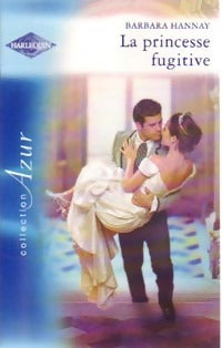 Livrenpoche : La princesse fugitive - Barbara Hannay - Livre