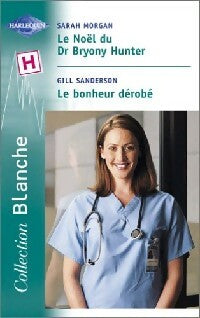 Livrenpoche : Le Noël du Dr Bryony Hunter / Le bonheur dérobé - Gill Sanderson, Sarah Morgan - Livre