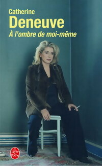 Livrenpoche : A l'ombre de moi-même - Catherine Deneuve - Livre