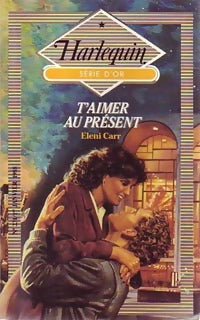 T'aimer au présent - Eleni Carr - Livre