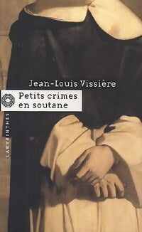 Petits crimes en soutane - Jean-Louis Vissière - Livre