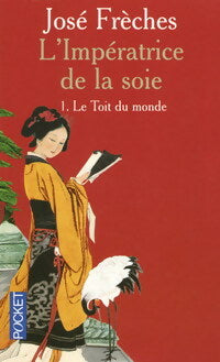 Livrenpoche : L'impératrice de la soie Tome I : Le toit du monde - José Frèches - Livre