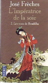 Livrenpoche : L'impératrice de la soie Tome II : Les yeux de Bouddha - José Frèches - Livre