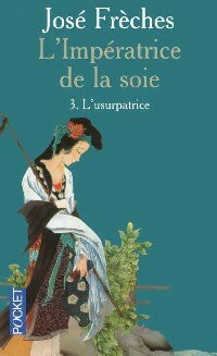 Livrenpoche : L'impératrice de la soie Tome III : L'usurpatrice - José Frèches - Livre