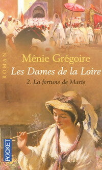 Livrenpoche : Les dames de la Loire Tome II : La fortune de Marie - Ménie Grégoire - Livre