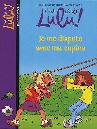 Je me dispute avec ma copine - Florence Dutruc-Rosset -  C'est la vie, Lulu ! - Livre