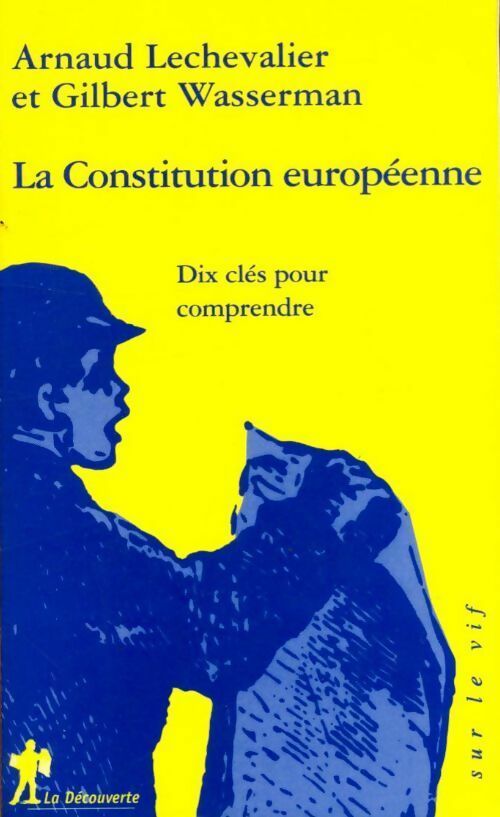La constitution européenne : dix questions pour comprendre et pour voter en connaissance de cause - Gilbert Wasserman -  Sur le vif - Livre