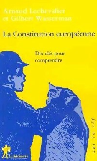 Livrenpoche : La constitution européenne : dix questions pour comprendre et pour voter en connaissance de cause - Gilbert Wasserman - Livre