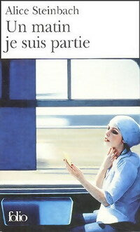 Livrenpoche : Un matin je suis partie. Voyages d'une femme indépendante - Alice Steinbach - Livre