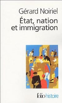 Livrenpoche : Etat, nation et immigration. Vers une histoire du pouvoir - Gérard Noiriel - Livre