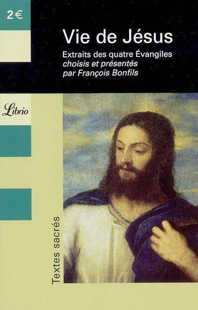 Livrenpoche : Vie de Jésus : extraits des quatre Evangiles - François Bonfils - Livre