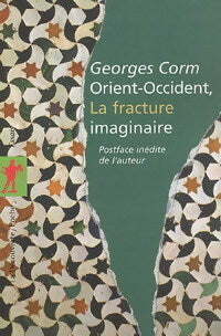 Livrenpoche : Orient-Occident, la fracture imaginaire - Georges Corm - Livre