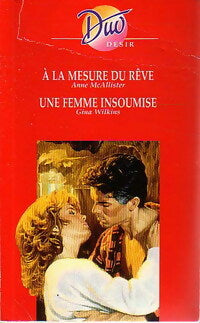 Livrenpoche : A la mesure du rêve / Une femme insoumise - Gina Wilkins, Anne McAllister - Livre