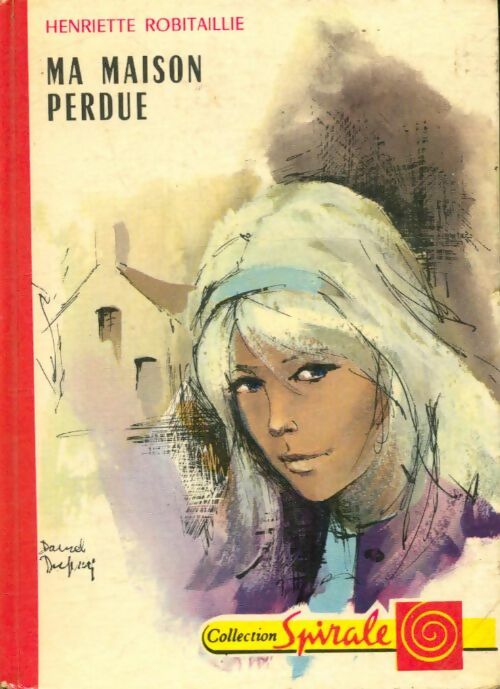 Livrenpoche : Ma maison perdue - Henriette Robitaillie - Livre
