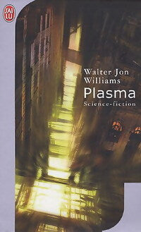 Livrenpoche : Plasma - Walter Jon Williams - Livre