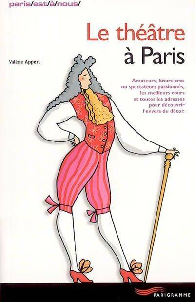 Livrenpoche : Le théâtre à Paris - Valérie Appert - Livre