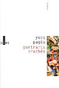 Livrenpoche : Portraits crachés / Répétition générale - Yves Pagès - Livre