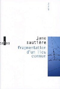 Fragmentation d'un lieu commun - Jane Sautière - Livre