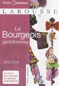 Le bourgeois gentilhomme - Molière ; Y. Bomati -  Petits Classiques Larousse - Livre