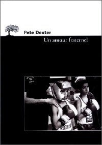 Un amour fraternel - Pete Dexter - Livre
