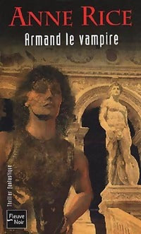 Chroniques des vampires Tome VI : Armand le vampire - Anne Rice - Livre