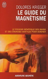 Livrenpoche : Le guide du magnétisme - Dolores Krieger - Livre