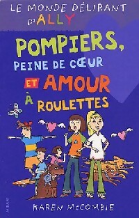 Livrenpoche : Pompiers, peine de coeur et amour à roulettes - Karen McCombie - Livre